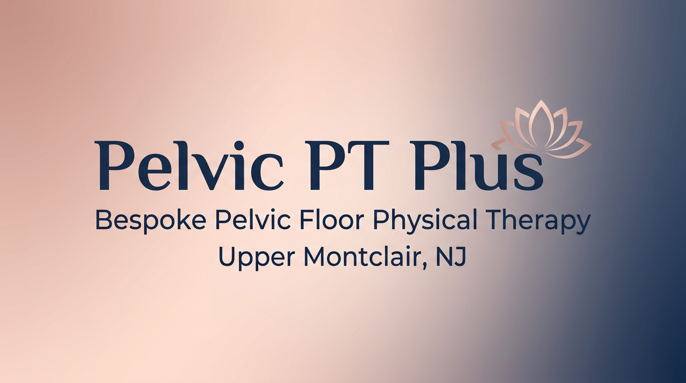 Pelvic Physical Therapy in Upper Montclair, Northern NJ | Pelvic PT Plus